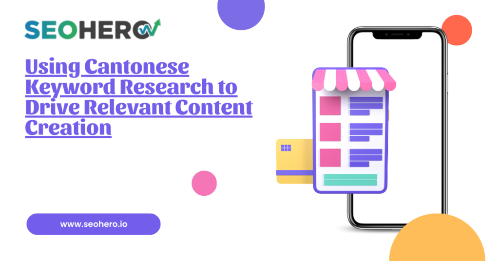 Using Cantonese Keyword Research to Drive Relevant Content Creation