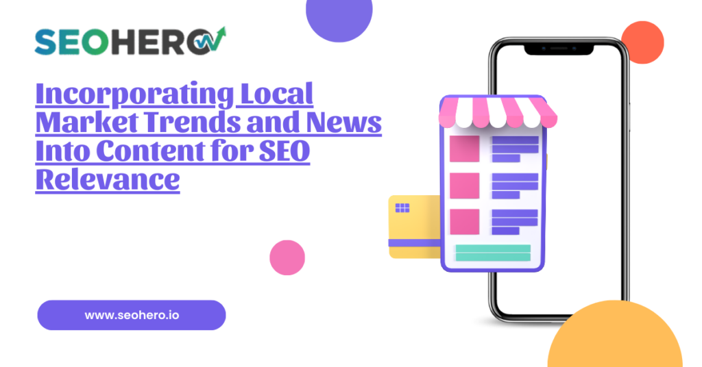 Incorporating Local Market Trends and News Into Content for SEO Relevance